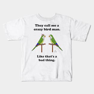 Crazy Bird Man with Quaker Parrots Kids T-Shirt